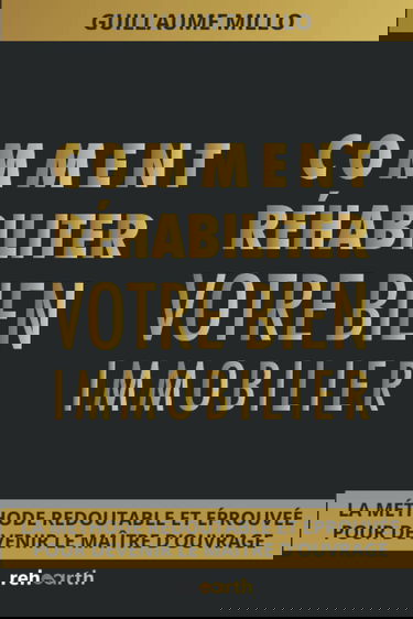 Comment réhabiliter son bien immobilier: La méthode redoutable et éprouvée pour devenir le maître d'ouvrage