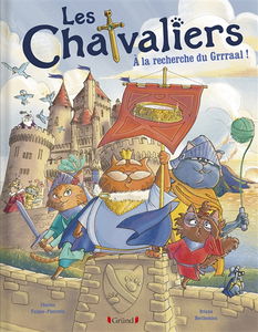 Les chatvaliers. Vol. 1. A la recherche du Grrraal !