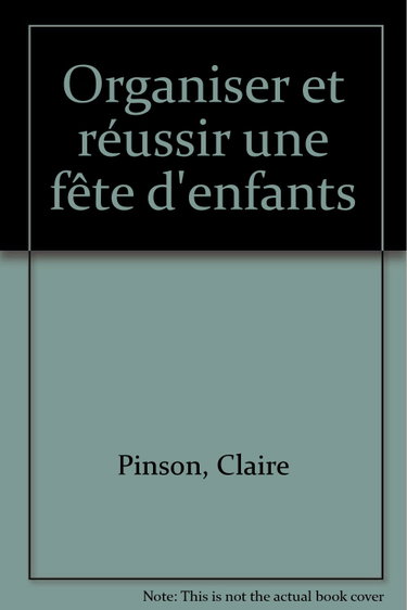Couverture de Organiser et réussir une fête d'enfants par Claire Pinson