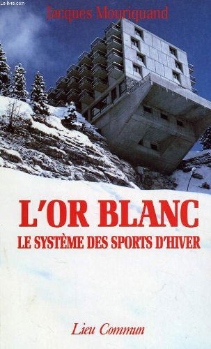 L'or blanc : le systeme des sports d'hiver