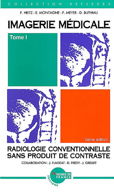 Imagerie médicale. Vol. 1. Radiologie conventionnelle sans produit de contraste