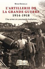 L'artillerie de la Grande Guerre : 1914-1918 : une arme en constante évolution