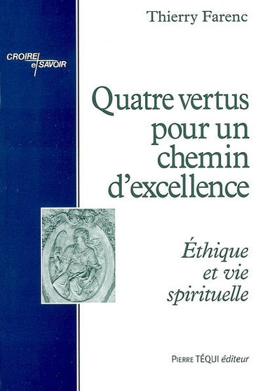 Quatre vertus pour un chemin d'excellence : éthique et vie spirituelle