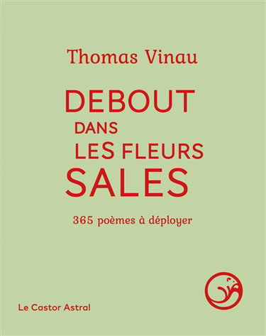 Couverture de Debout dans les fleurs sales : 365 poèmes à déployer