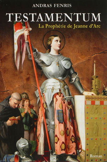 Testamentum : la prophétie de Jeanne d'Arc