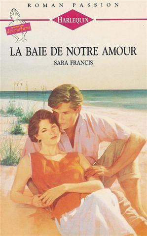 La baie de notre amour : Collection : Harlequin roman passion n° 62