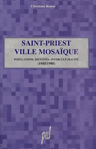 Saint-Priest, ville mosaïque.: Populations, identités, interculturalité (1945-1980)