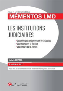 Les institutions judiciaires : les principes fondamentaux de la justice, les organes de la justice, les acteurs de la justice