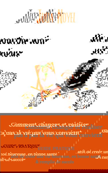 Un mouton noir vit mieux: Comment changer et réaliser pas à pas la vie qui vous convient