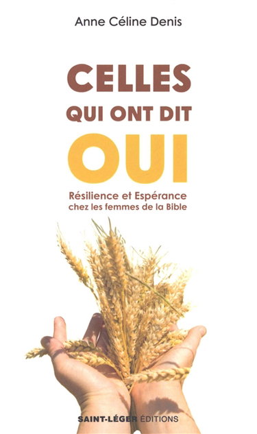 Celles qui ont dit oui : résilience et espérance chez les femmes de la Bible