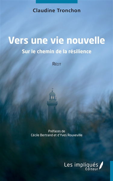 Vers une vie nouvelle : sur le chemin de la résilience : récit