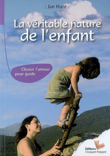 La véritable nature de l'enfant : choisir l'amour pour guide