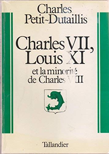 Histoire de France : 06 : Charles VII, Louis XI et la minorité de Charles VIII: 1422-1492