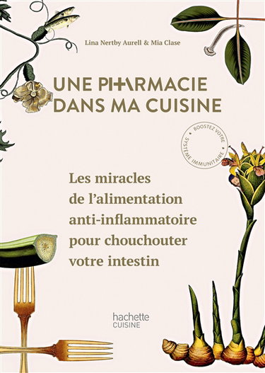 Couverture de Une pharmacie dans ma cuisine : les miracles de l'alimentation anti-inflammatoire pour chouchouter votre intestin