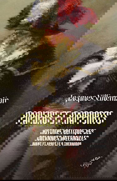 PAPIERS ET RAPPORTS: Histoire politique des colonnes infernales avant et après le 9 thermidor