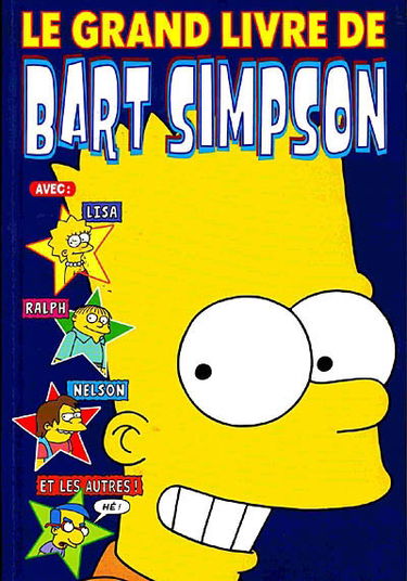 Le grand livre de Bart Simpson : avec Lisa, Ralph, Nelson et les autres !