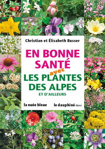 En bonne santé avec les plantes des Alpes et d'ailleurs