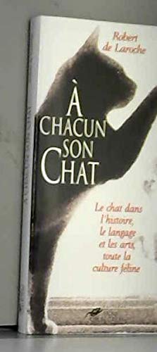 A chacun son chat : le chat dans l'histoire, le langage et les arts, toute la culture féline