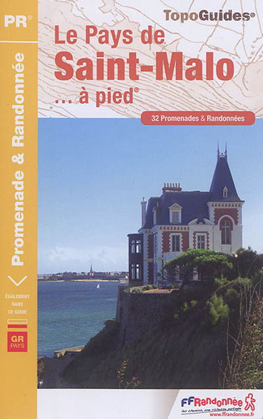 Le pays de Saint-Malo... à pied : 32 promenades & randonnées : tour du Pays malouin