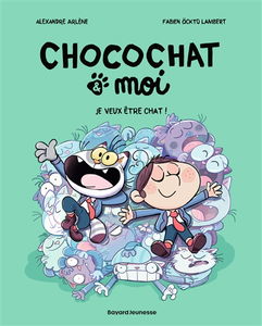 Chocochat & moi. Vol. 2. Je veux être chat !