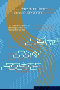 L'ÂME D'UN POÊTE: 111 Poèmes inédits et contemporains à la rencontre de soi