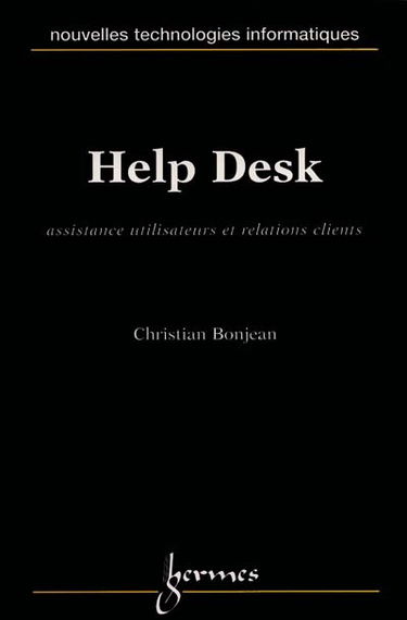 Help desk : assistance utilisateurs et relations clients