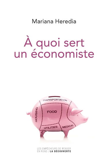 A quoi sert un économiste : enquête sur les nouvelles technologies de gouvernement