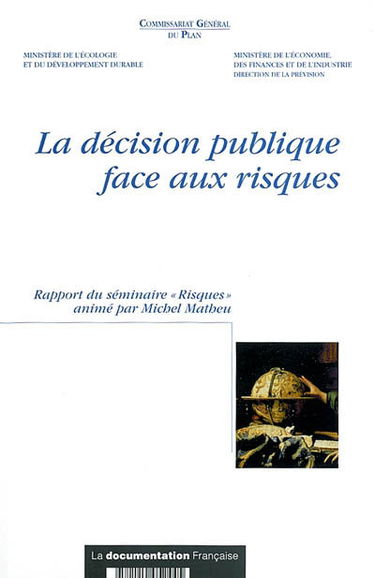 La décision publique face aux risques : rapport du séminaire Risques