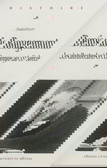 Denis de Rougemont : les intellectuels et l'Europe au XXe siècle