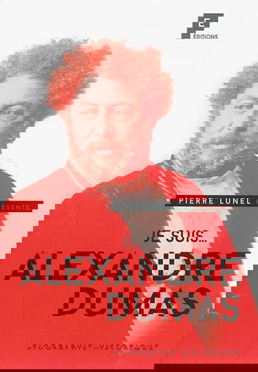 Je suis... Alexandre Dumas : biographie historique