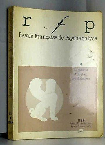 Revue francaise de psychanalyse, tome LIII n°4, juillet-août 1989 : Le concept d'objet en psychanalyse