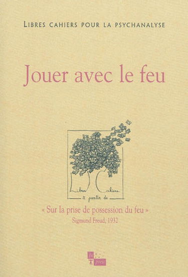 Libres cahiers pour la psychanalyse, n° 22. Jouer avec le feu