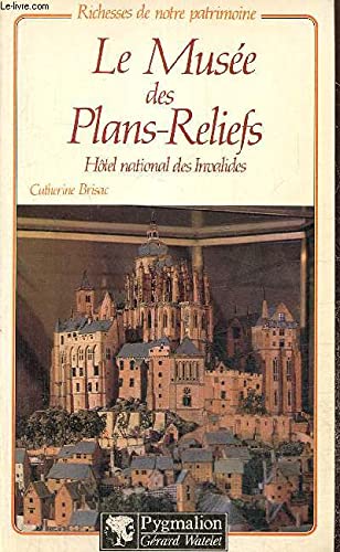 Le Musée des plans-reliefs : hôtel des invalides