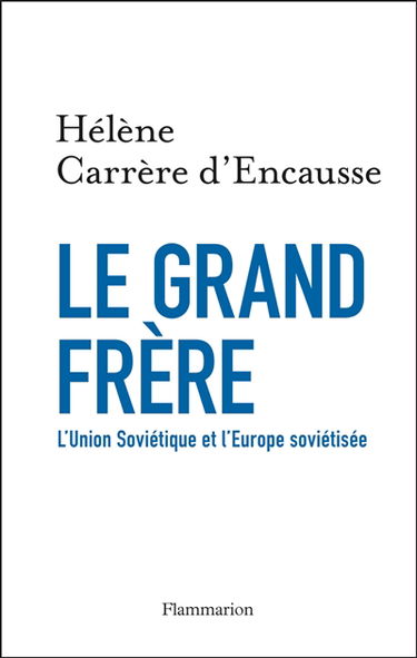 Le Grand frère : l'Union soviétique et l'Europe soviétisée