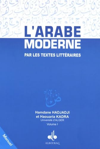 Couverture de L'arabe moderne par les textes littéraires. Vol. 1. Manuel
