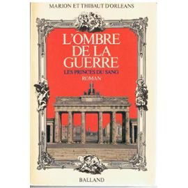Les princes du sang : l'ombre de la guerre