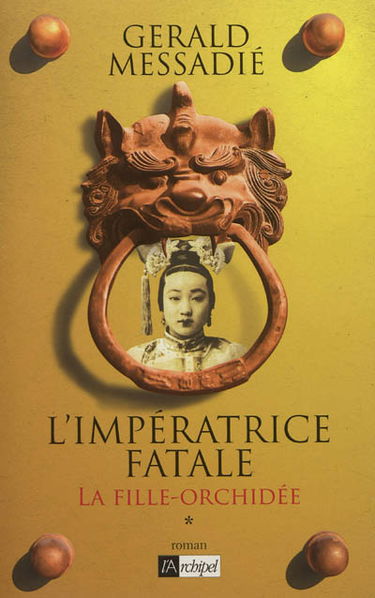 L'impératrice fatale. Vol. 1. La fille-orchidée
