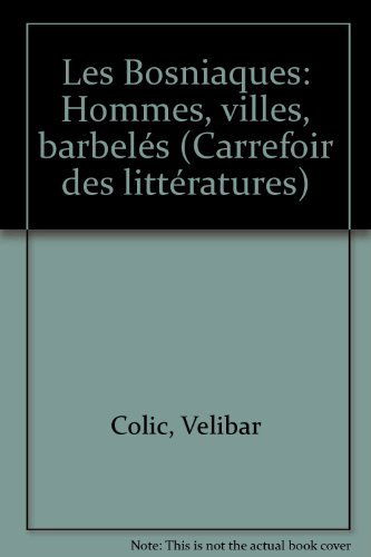 Les Bosniaques : hommes, villes, barbelés