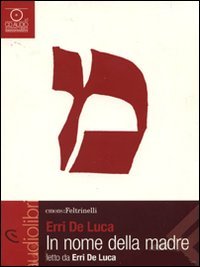Couverture de In nome della madre letto da Erri De Luca. Audiolibro. CD Audio par Erri De Luca