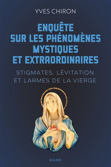Couverture de Enquête sur les phénomènes mystiques extraordinaires : stigmates, lévitation et larmes de la Vierge par Yves Chiron
