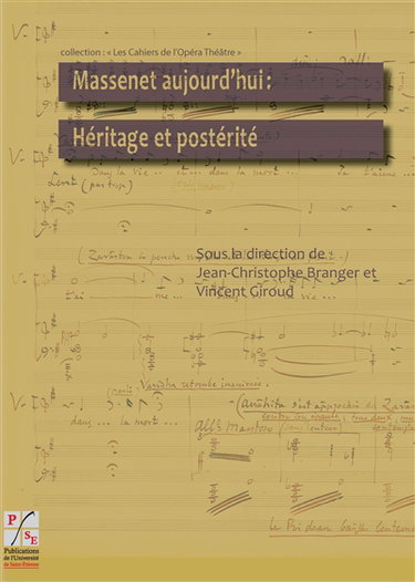 Massenet aujourd'hui : héritage et postérité : actes du colloque de la XIe biennale Massenet des 25 et 26 octobre 2012