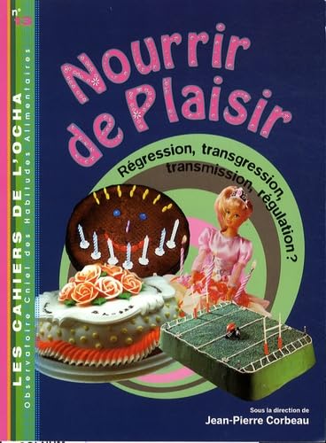 Nourrir de plaisir: Régression, transgression, transmission, régulation ?