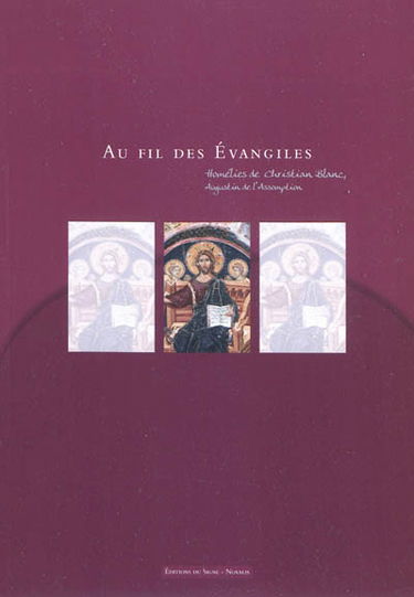 Au fil des Evangiles : homélies de Christian Blanc