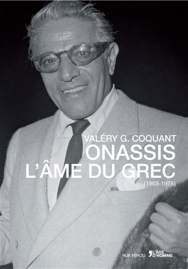 Onassis : l'âme du Grec,1903-1975