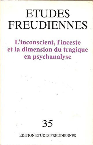 Etudes freudiennes, N° 35 : L'inconscient, l'inceste et la dimension du tragique en psychanalyse