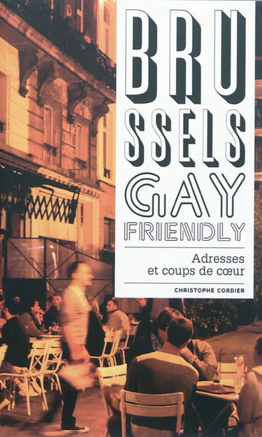 Brussels gay friendly : adresses et coups de coeur