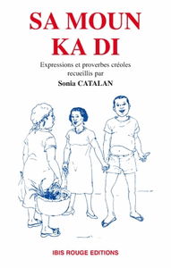 Sa moun ka di : proverbes et expressions créoles