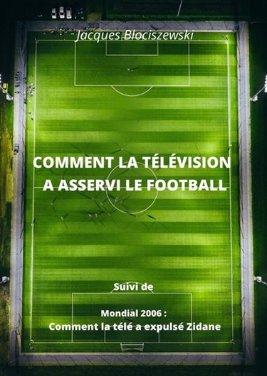 Comment la télévision a asservi le football