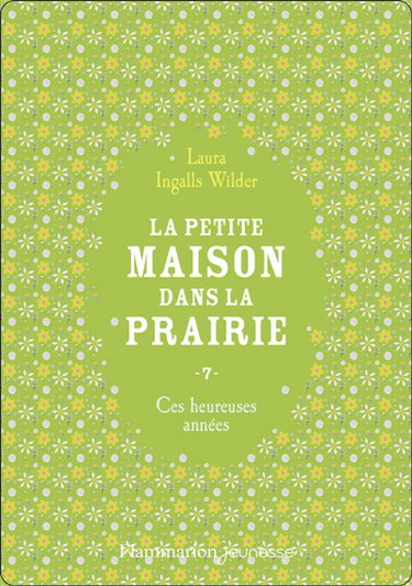 Couverture de La petite maison dans la prairie. Vol. 7. Ces heureuses années