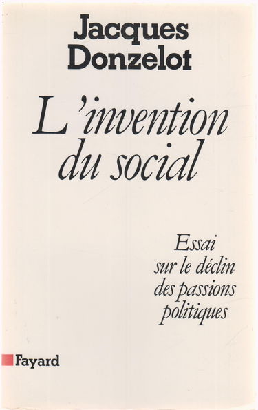 L'Invention du social : essai sur le déclin des passions politiques